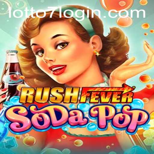 Explore the Thrill of RushFeverSodaPop: Unveiling the Excitement of LOTTO 7
