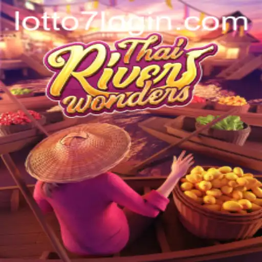 Exploring ThaiRiverWonders: A Unique Blend of Gaming and LOTTO 7